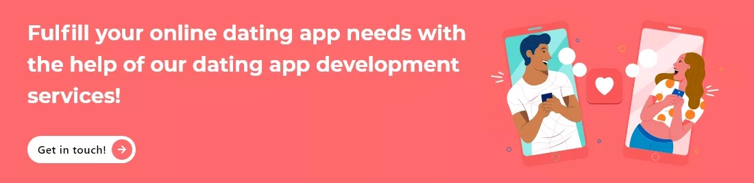 Fulfill your online dating app needs with the help of our dating app development services!