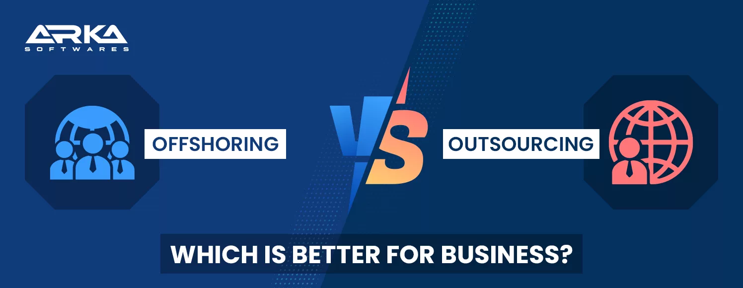 Offshoring vs Outsourcing Which is Better for Business
