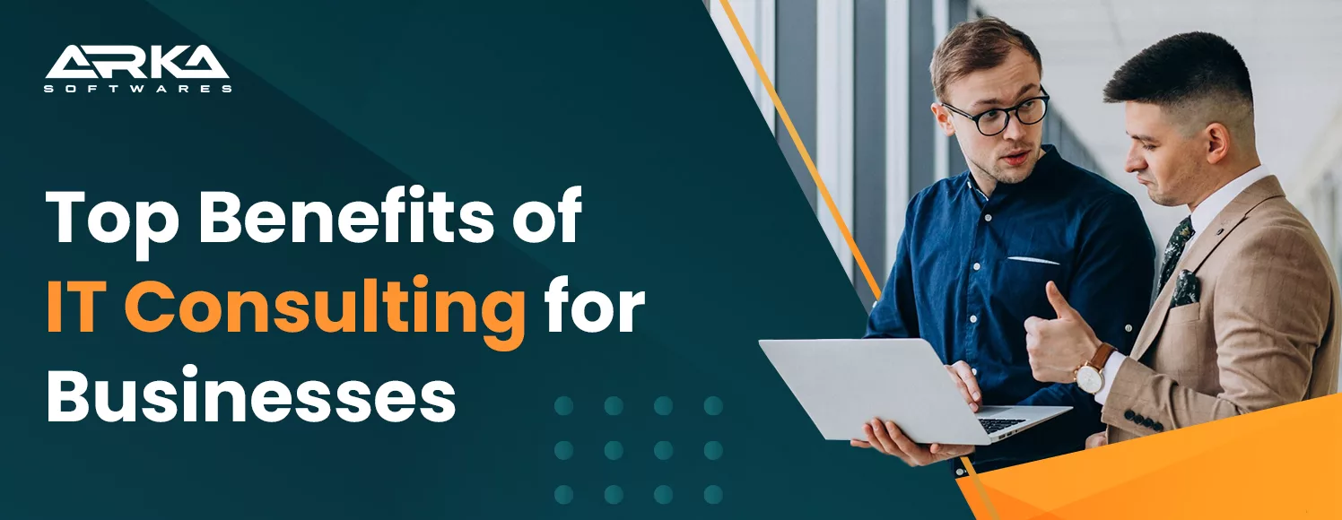 Top Benefits of IT Consulting for Businesses