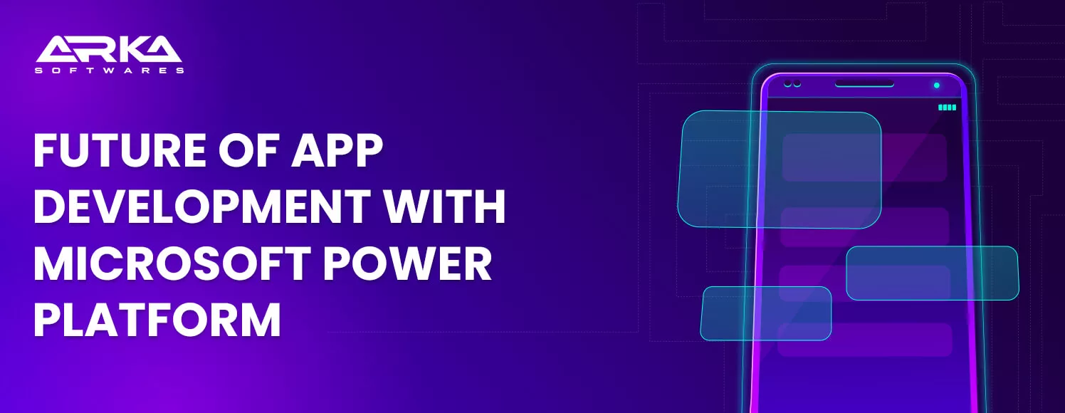Future of App Development with Microsoft Power Platform