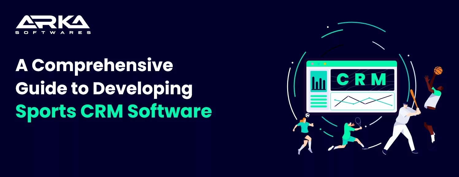 Comprehensive Guide to Developing Sports CRM Software