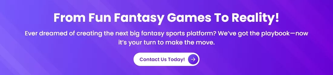 Turn your fantasy sports idea into a real winning platform.