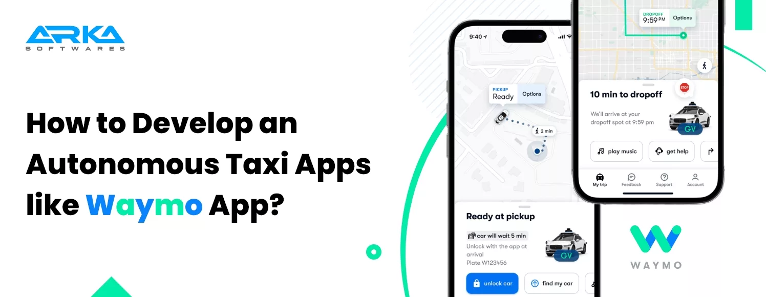 How to Develop an Autonomous Taxi Apps like Waymo App
