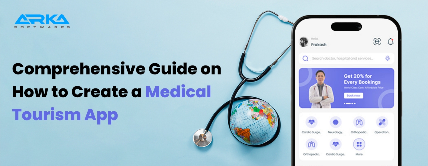 Comprehensive Guide on How to Create a Medical Tourism App