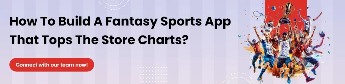 Banner promoting fantasy sports app development with a call to action: 'How to build a fantasy sports app that tops the store charts? Connect with our team now!'"