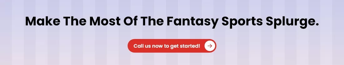 Promotional banner encouraging businesses to capitalize on the fantasy sports boom with the message: 'Make the most of the fantasy sports splurge. Call us now to get started
