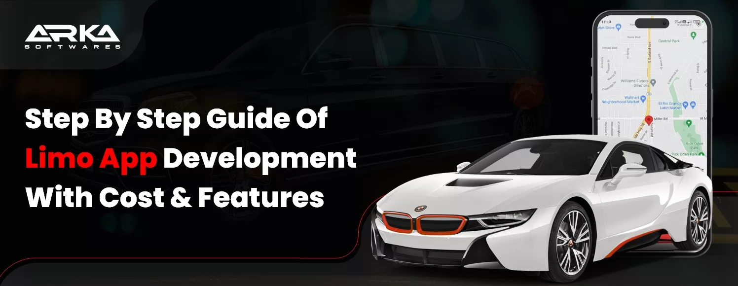 Step By Step Guide Of Limo App Development With Cost & Features