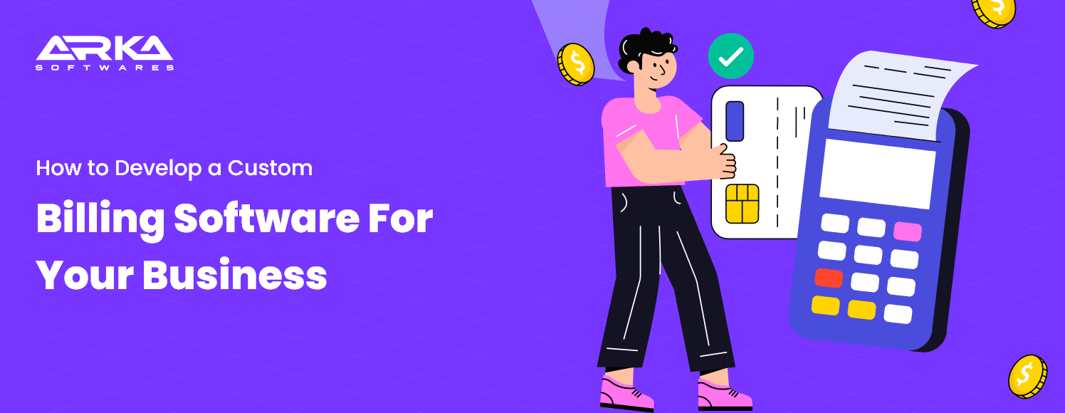 How to Develop a Custom Billing Software For Your Business